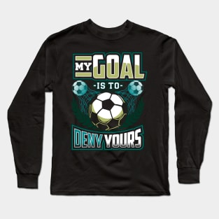 My goal is to deny yours Long Sleeve T-Shirt